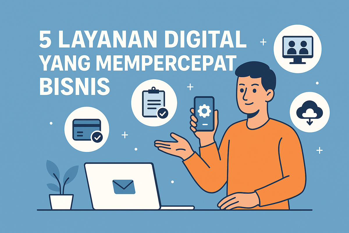 5 Layanan Digital yang Bantu Bisnis Makin Cepat