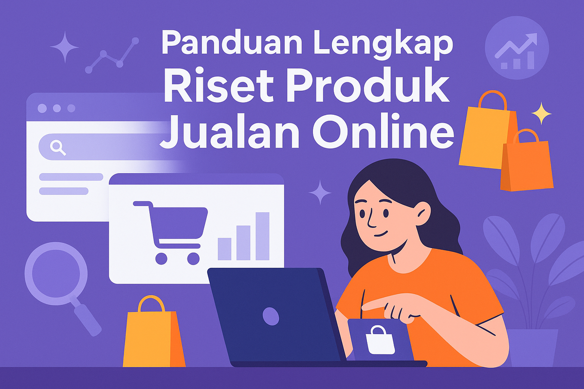 Panduan Lengkap Riset Produk Jualan Online